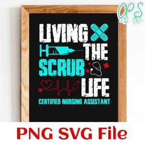 Living the scrub life certified nursing assistant PNG design template