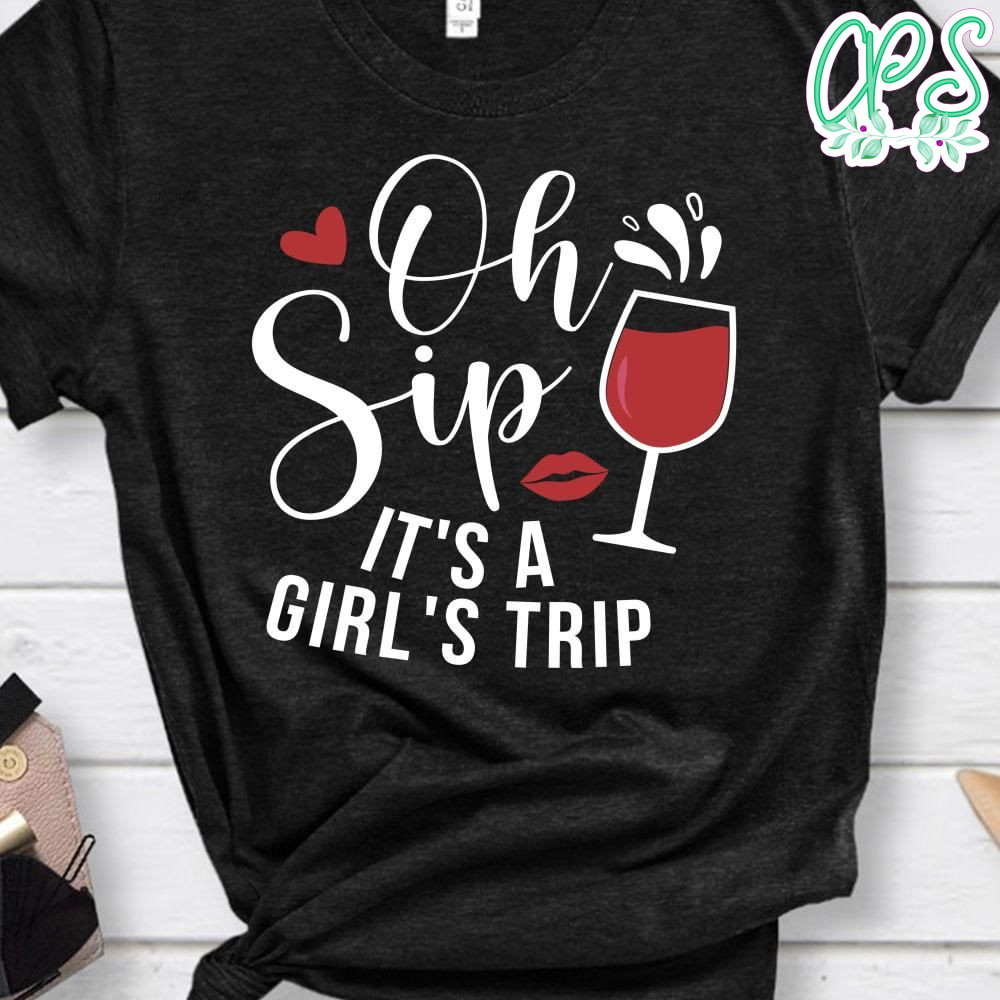 Oh Sip It s A Girl s Trip PNG File Template CustomPartyShirts Studio