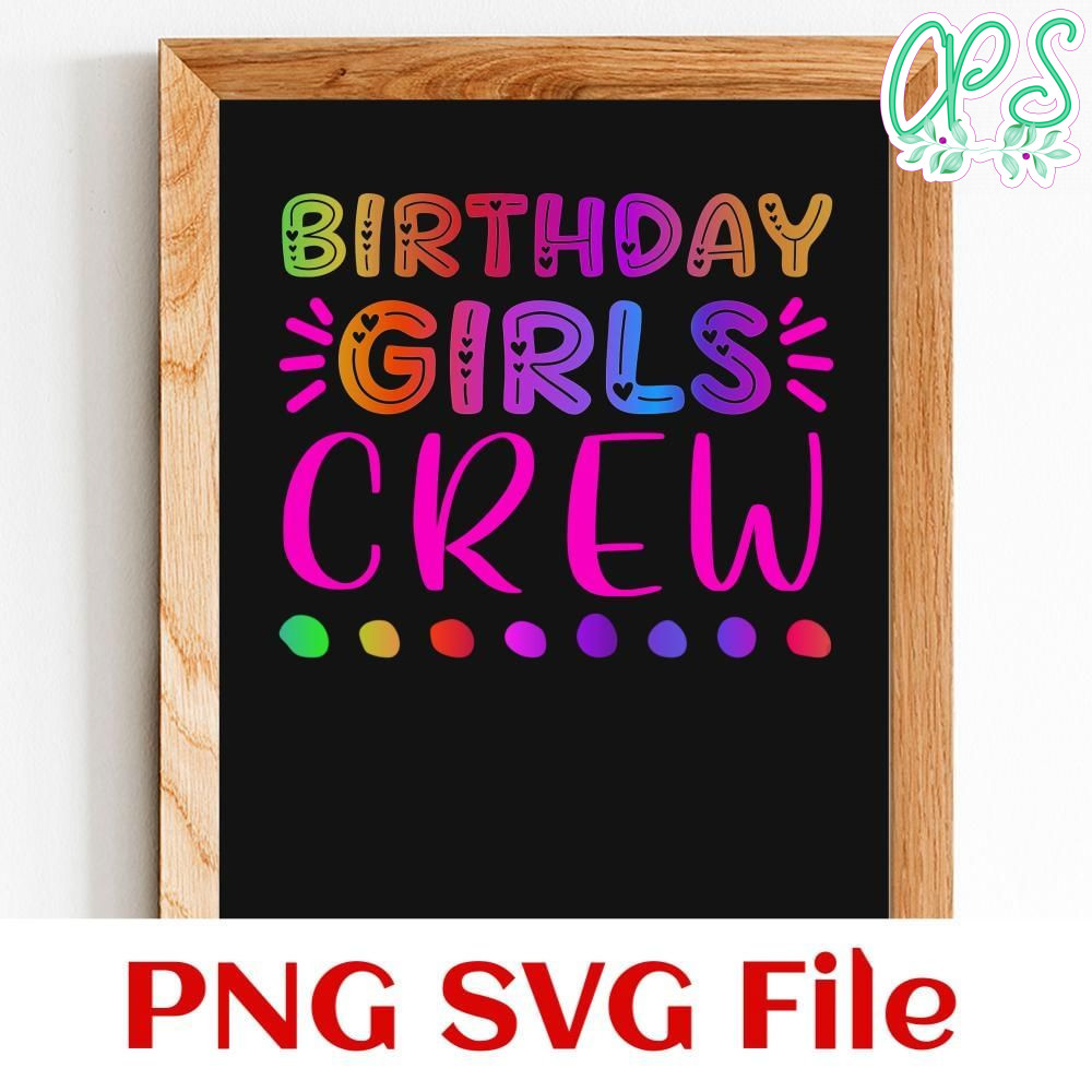 Birthday girls crew Customer Request PNG file template