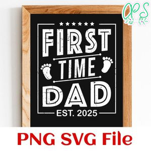 First time dad est 2025 Customer Request PNG file template
