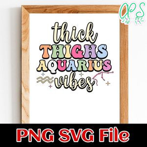 Thick Thighs Aquarius Vibes PNG SVG file template