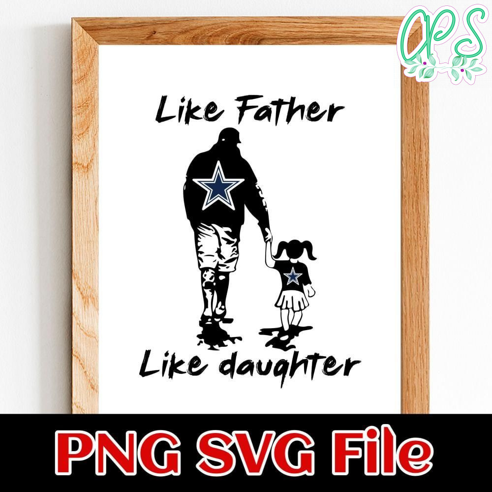 Like Father Like Daughter Dallas Cowboys Customer Request PNG file template