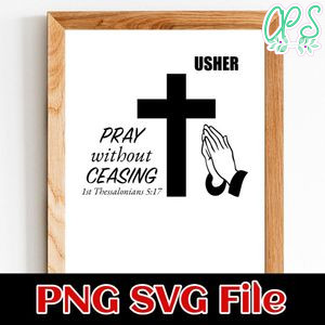 Pray without ceasing 1st Thessalonians 5:17 Customer Request PNG file template