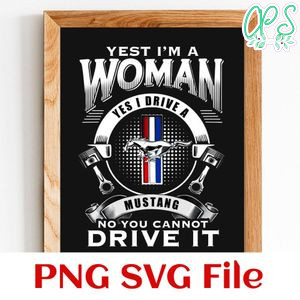 Official Yes I am a woman yes I drive a mustang logo Customer Request PNG file template