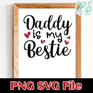 Daddy is My Bestie SVG PNG Customizable Instant Download