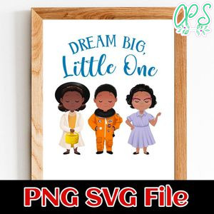 Dream Big Little One PNG design template