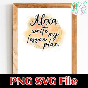 Alexa Write My Lesson Plans SVG PNG Customizable Instant Download