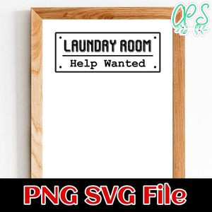 Laundry Room Help Wanted SVG PNG Customizable Instant Download