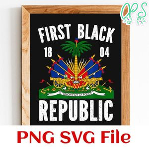 First Black Republic Since 1804 SVG PNG Customizable Instant Download